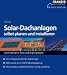 Solar- Dachanlagen selbst planen und installieren