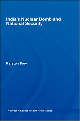 India's Nuclear Bomb and National Security (Routledge Advances in South Asian Studies)