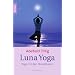 Luna Yoga: Yoga mit den Mondphasen.