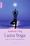 Luna Yoga: Yoga mit den Mondphasen.