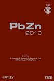 PbZn 2010 : papers originally presented at Lead-Zinc 2010, held in conjunction with COM 2010 and reproduced with permission of the Canadian Institute of Mining, Metallurgy and Petroleum