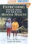 Exercising Your Way to Better Mental Health: Combat Stress, Fight Depression, and Improve Your Overall Mood and Self-Concept with These Simple Exercises
