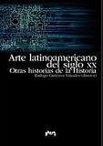 Arte Latinoamericano Del Siglo XX/ Latin American Art of the 20th Century: Otras Historias De La Historia / Other Stories of History