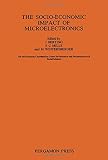 The Socio-economic impact of microelectronics : this book is based on an international conference held in Zandvoort, The Netherlands, which was supported by The Netherlands Ministry of Science Policy