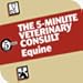 The 5-Minute Veterinary Consult Equine (PDA/Win CE) EMAIL DOWNLOAD ONLY!