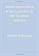 Judicial Independence at the Crossroads: An Interdisciplinary Approach
