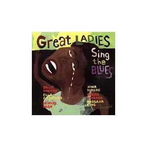 Great Ladies Sing the Blues by Billie Holiday, Ella Fitzgerald, Nina Simone, Ella Fitzgerald & Louis Armstrong, and Dinah Washington (Audio CD - 2002)