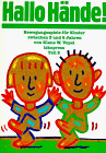 Bewegungsspiele für Kinder von 3 bis 6 Jahren: Bewegungsspiele für Kinder, 5 Bde., Bd.2, Hallo Hände!: Tl 2