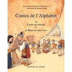 Contes de l'alphabet, tome 1 A � H. De l'Arbre qui marchait � la harpe aux Onze Voeux