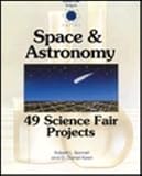 Space and Astronomy: 49 Science Fair Projects (College Fair Project Series)