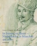 Revue Hirmer  / In Europa zuhause, Niederländer in München um 1600