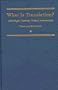 What Is Translation?: Centrifugal Theories, Critical Interventions (Translation Studies, 4)