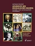 Geschichte der musikalischen Bildung: Eine Kultur-, Sozial- und Ideengeschichte in 40 Stationen. Von den antiken Hochkulturen bis zur Gegenwart
