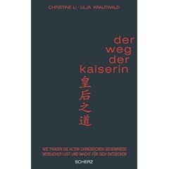 Der Weg der Kaiserin: Wie Frauen die alten chinesischen Geheimnisse weiblicher Lust und Macht f�r sich entdecken