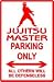 JUJITSU PARKING sign * street martial arts