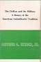 The Civilian and the Military: A History of the American Antimilitarist Tradition