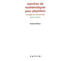 Exercices de math�matiques pour physiciens. Corrig�s et comment�s