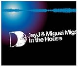 Jay J & Miguel Migs In The House [VINYL]