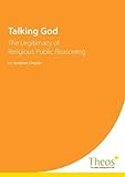 Talking God : the legitimacy or religious public reasoning