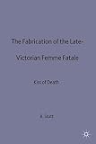 Fabrication of the Late Victorian Femme Fatale : Kiss of Death
