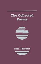 The Collected Poems of Sara Teasdale