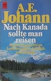 Produkt-Bild: Nach Kanada sollte man reisen. Durch das gewaltige Land zwischen Atlantik und Pazifik.