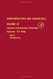 Semiconductors and Semimetals. Volume 22: Lightwave Communications Technology, Part D : Photodetectors 