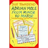 Adrian Mole: From Minor to Major (The Mole Diaries: The First Ten Years)