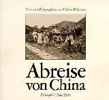 Abreise von China: Texte und Photographien von Wilhelm Wilshusen 1901-1919 (German Edition)