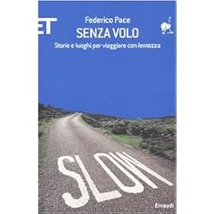 Senza volo. Storie e luoghi per viaggiare con lentezza (ET Geografie)