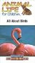 Animal Life for Children : ALL ABOUT BIRDS