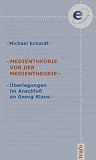 Medientheorie vor der Medientheorie: Überlegungen im Anschluss an Georg Klaus