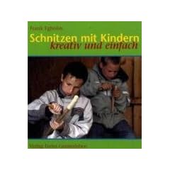 Schnitzen mit Kindern: Kreativ und einfach