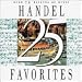 25 Handel Favorites