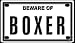 boxer8 - Beware of Boxer 2 14 X 4 Embossed