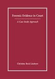 Forensic Evidence in Court: A Case Study Approach