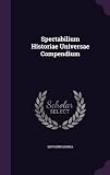 Spectabilium Historiae Universae Compendium