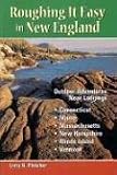 Roughing It Easy in New England: Outdoor Adventures Near Lodgings : Connecticut, Maine, Massachusetts, New Hampshire, Rhode Island, Vermont