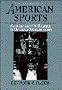 American Sports: From the Age of Folk Games to the Age of Televised Sports