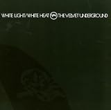 White Light/White Heat - Velvet Underground