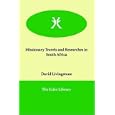Missionary Travels and Researches in South Africa by David Livingstone