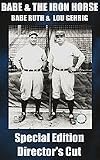 THE BABE & THE IRON HORSE-SPECIAL EDITION DIRECTOR`S CUT