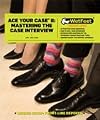 Ace Your Case 2: Mastering the Case Interview