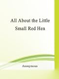 All About the Little Small Red Hen All About the Little Small Red Hen