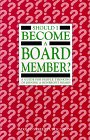 Should I Become a Board Member?: A Guide for People Thinking of Joining a Nonprofit Board