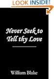 Never Seek to Tell Thy Love