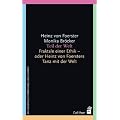 Teil der Welt: Fraktale einer Ethik oder Heinz von Foersters Tanz mit der Welt