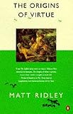 The Origins of Virtue: Human Instincts and the Evolution of Cooperation