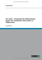 Der Islam - Hauptkraft des Widerstandes gegen die sowjetische Intervention in Afghanistan
