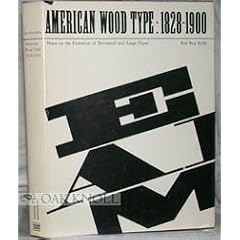 American wood type, 1828-1900;: Notes on the evolution of decorated and large types and comments on related trades of the period
